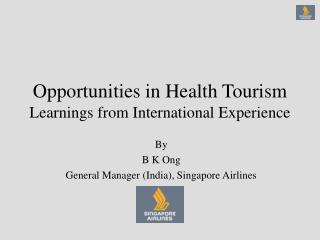 Opportunities in Health Tourism Learnings from International Experience