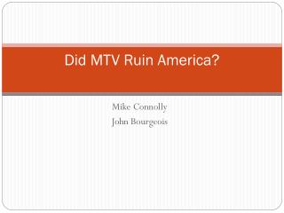 Did MTV Ruin America?