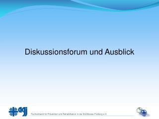 Diskussionsforum und Ausblick