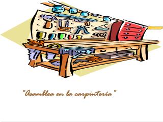 “Asamblea en la carpintería”