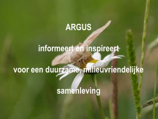 ARGUS informeert en inspireert voor een duurzame, milieuvriendelijke samenleving
