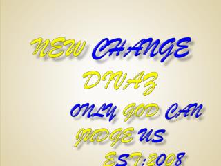 New Change Divaz Only God Can Judge Us E s t : 2 0 0 8