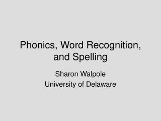 Phonics, Word Recognition, and Spelling