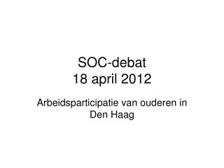SOC- debat 18 april 2012