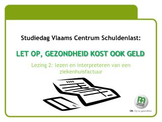 Studiedag Vlaams Centrum Schuldenlast: LET OP, GEZONDHEID KOST OOK GELD