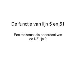 De functie van lijn 5 en 51