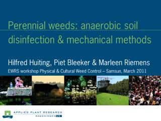 Perennial weeds: anaerobic soil disinfection &amp; mechanical methods
