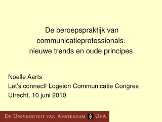 De beroepspraktijk van communicatieprofessionals : nieuwe trends en oude principes