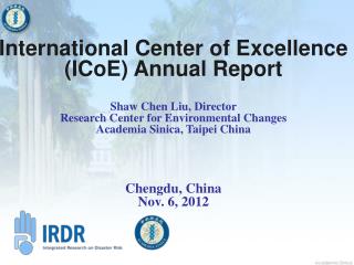 International Center of Excellence (ICoE) Annual Report Shaw Chen Liu, Director