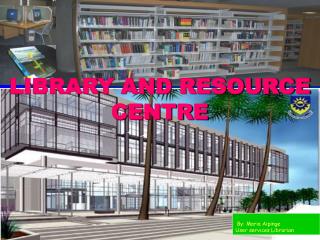 LIBRARY AND RESOURCE CENTRE