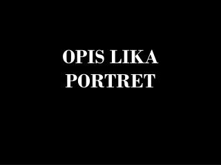 OPIS LIKA PORTRET