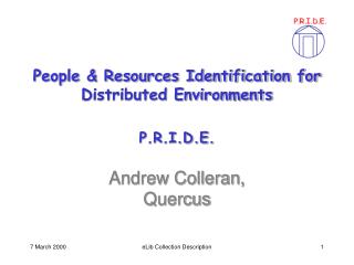 People &amp; Resources Identification for Distributed Environments P.R.I.D.E.