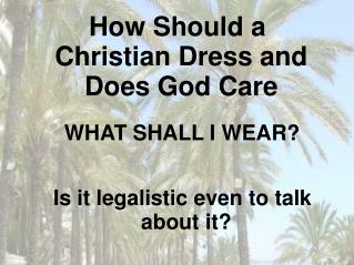 How Should a Christian Dress and Does God Care