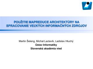 P OUŽITIE MAPREDUCE ARCHITEKTÚRY NA SPRACOVANIE VEĽKÝCH INFORMAČNÝCH ZDROJOV