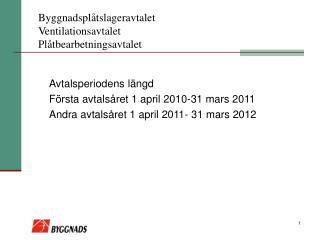 Byggnadsplåtslageravtalet Ventilationsavtalet Plåtbearbetningsavtalet