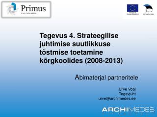 Tegevus 4. Strateegilise juhtimise suutlikkuse tõstmise toetamine kõrgkoolides (2008-2013)