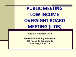 PUBLIC MEETING LOW INCOME OVERSIGHT BOARD MEETING (LIOB)