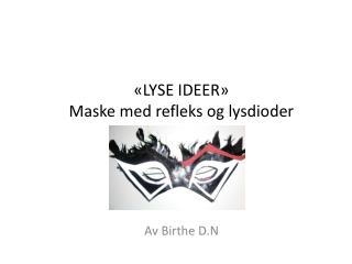 «LYSE IDEER » Maske med refleks og lysdioder