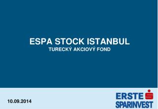 ESPA STOCK ISTANBUL T URECKÝ AKCIOVÝ FOND