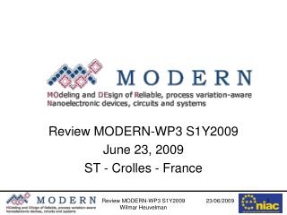 Review MODERN-WP3 S1Y2009 June 23, 2009 ST - Crolles - France