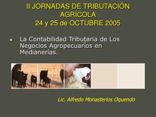 II JORNADAS DE TRIBUTACIÓN AGRÍCOLA 24 y 25 de OCTUBRE 2005