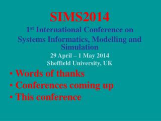 SIMS2014 1 st International Conference on Systems Informatics, Modelling and Simulation