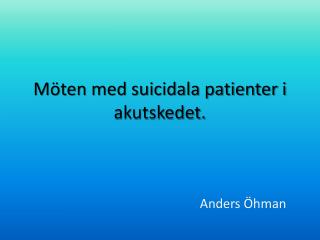 Möten med suicidala patienter i akutskedet.