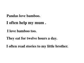 Pandas love bamboo.
