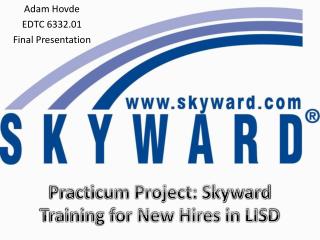 Practicum Project: Skyward Training for New Hires in LISD