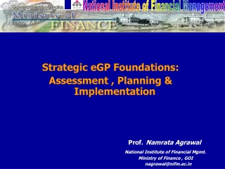 Strategic eGP Foundations: Assessment , Planning & Implementation Prof. Namrata Agrawal