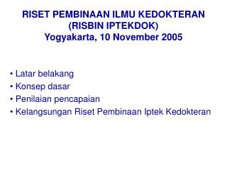 RISET PEMBINAAN ILMU KEDOKTERAN (RISBIN IPTEKDOK) Yogyakarta, 10 November 2005