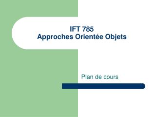 IFT 785 Approches Orientée Objets