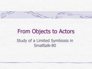 From Objects to Actors
