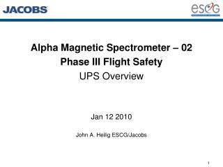 Alpha Magnetic Spectrometer – 02 Phase III Flight Safety UPS Overview Jan 12 2010