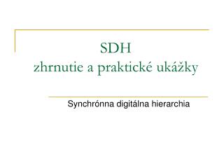 SDH zhrnutie a praktick é uk áž ky