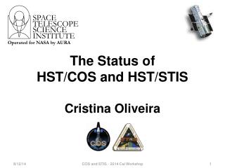 The Status of HST/COS and HST/STIS Cristina Oliveira