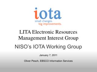 LITA Electronic Resources Management Interest Group NISO’s IOTA Working Group