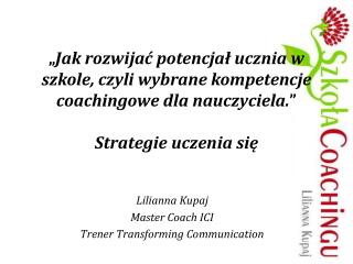 Lilianna Kupaj Master Coach ICI Trener Transforming Communication