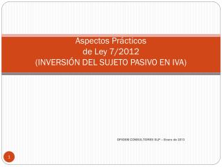 Aspectos Prácticos de Ley 7/2012 (INVERSIÓN DEL SUJETO PASIVO EN IVA)
