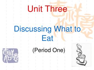Unit Three Discussing What to Eat