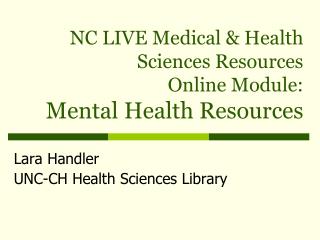 NC LIVE Medical &amp; Health Sciences Resources Online Module: Mental Health Resources