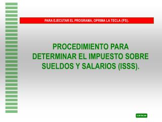 PROCEDIMIENTO PARA DETERMINAR EL IMPUESTO SOBRE SUELDOS Y SALARIOS (ISSS).