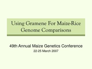 Using Gramene For Maize-Rice Genome Comparisons