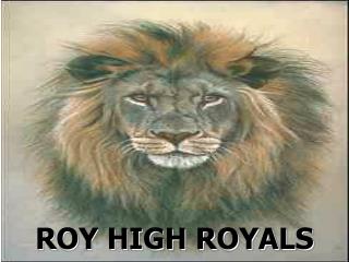 ROY HIGH ROYALS