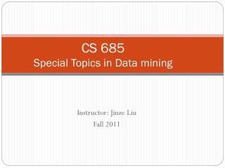 CS 685 Special Topics in Data mining