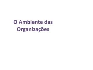 O Ambiente das Organizações