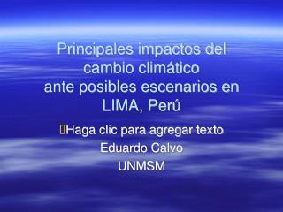 Principales impactos del cambio climático ante posibles escenarios en LIMA, Perú