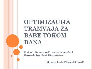 OPTIMIZACIJA TRAMVAJA ZA BABE TOKOM DANA