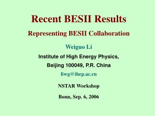 Recent BESII Results Representing BESII Collaboration Weiguo Li