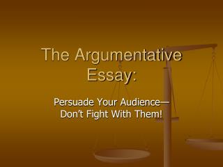 The Argumentative Essay: